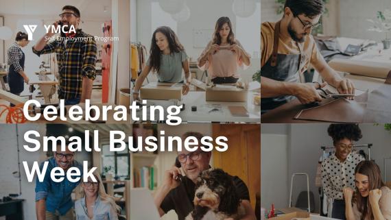 An array of images depicting people working in different vocations. Includes the YMCA Self Employment Program logo and "Celebrating Small Business Week" as a tagline