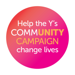 Help the Y's COMMUNITY CAMPAIGN change lives